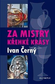 Černý Ivan: Za mistry křehké krásy