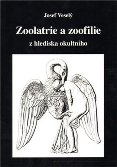 Veselý Josef: Zoolatrie a zoofilie z hlediska okultního Veselý Josef: Zoolatrie a zoofilie z hlediska okultního