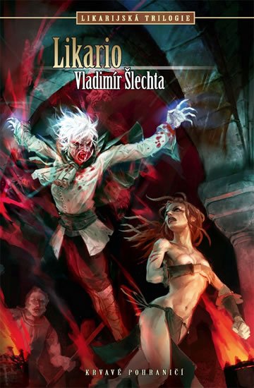 Šlechta Vladimír: Krvavé pohraničí Likarijská trilogie 2 - Likario Šlechta Vladimír: Krvavé pohraničí Likarijská trilogie 2 - Likario