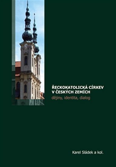 Sládek Karel: Řeckokatolická církev v českých zemích - Dějiny, identita, dialog