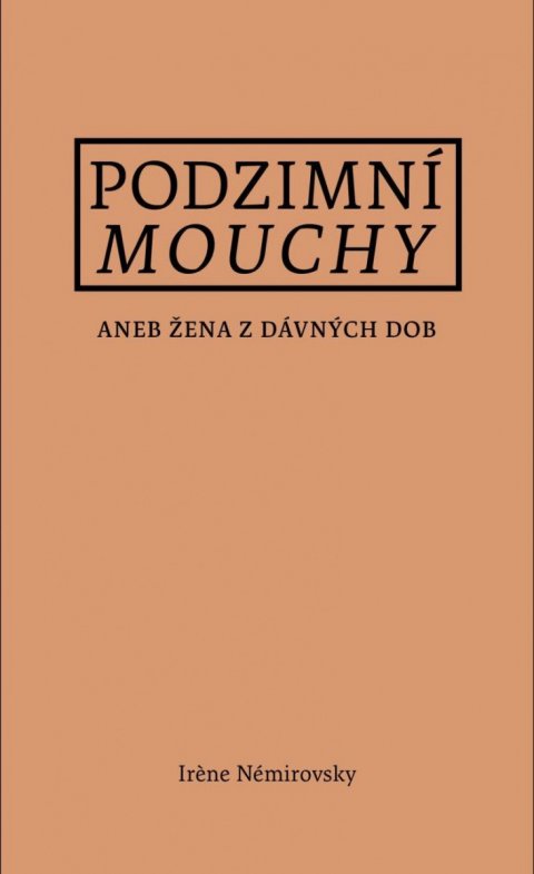 Némirovsky Irene: Podzimní mouchy aneb Žena z dávných dob