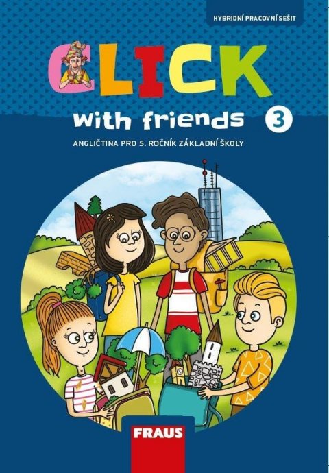 Karásková Miluška: Click with Friends 3 - Hybridní pracovní sešit angličtina pro 5. ročník ZŠ Karásková Miluška: Click with Friends 3 - Hybridní pracovní sešit angličtina pro 5. ročník ZŠ