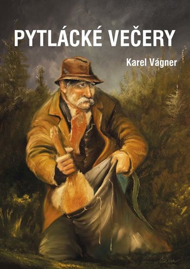 Vágner Karel: Pytlácké večery Vágner Karel: Pytlácké večery