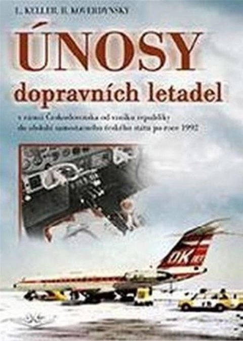 Keller Ladislav: Únosy dopravních letadel v Československu v rámci Československa od vzniku 