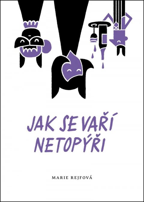 Rejfová Marie: Jak se vaří netopýři Rejfová Marie: Jak se vaří netopýři