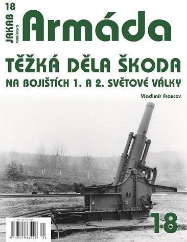 Francev Vladimír: Armáda 18 Těžká děla Škoda na bojištích 1. a 2. světové války