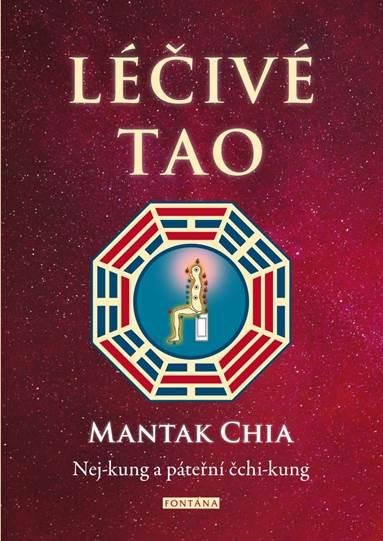 Chia Mantak: Léčivé tao - Nej-kung a páteřní čchi-kung Chia Mantak: Léčivé tao - Nej-kung a páteřní čchi-kung