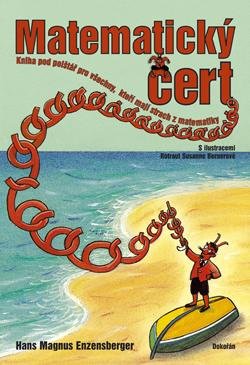Enzensberger Hans Magnus: Matematický čert - Kniha pod polštář pro všechny, kteří mají strach z matem Enzensberger Hans Magnus: Matematický čert - Kniha pod polštář pro všechny, kteří mají strach z matem