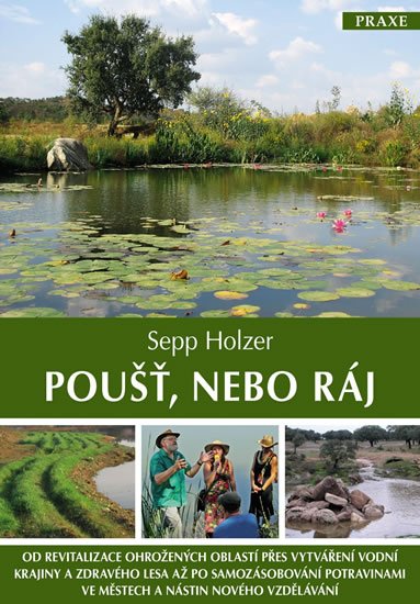 Holzer Sepp: Poušť, nebo ráj Holzer Sepp: Poušť, nebo ráj