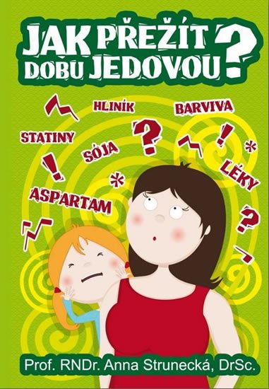 Strunecká Anna: Jak přežít dobu jedovou? Strunecká Anna: Jak přežít dobu jedovou?