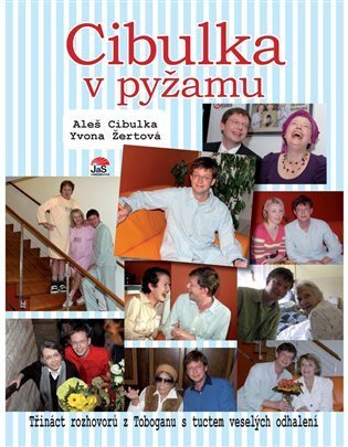 Cibulka Aleš: Cibulka v pyžamu - Třináct rozhovorů s tuctem veselých odhalení