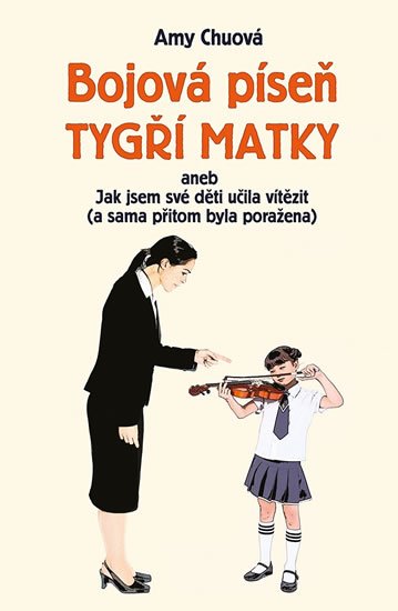 Amarová Heather Ash: Bojová píseň tygří matky aneb Jak jsem své děti učila vítězit (a sama přito