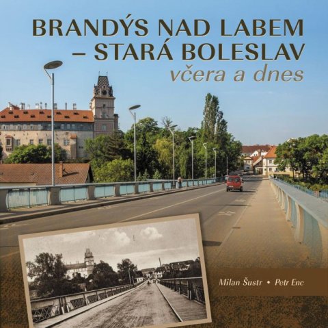 Enc Petr: Brandýs nad Labem–Stará Boleslav včera a dnes