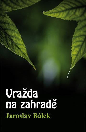Bálek Jaroslav: Vražda na zahradě