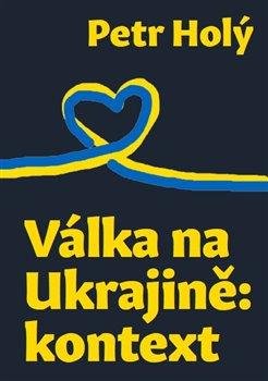 Holý Petr: Válka na Ukrajině: kontext