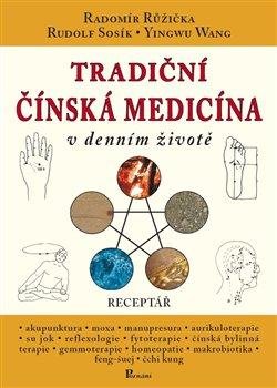 Růžička Radomír: Tradiční čínská medicína v denním životě - Receptář Růžička Radomír: Tradiční čínská medicína v denním životě - Receptář