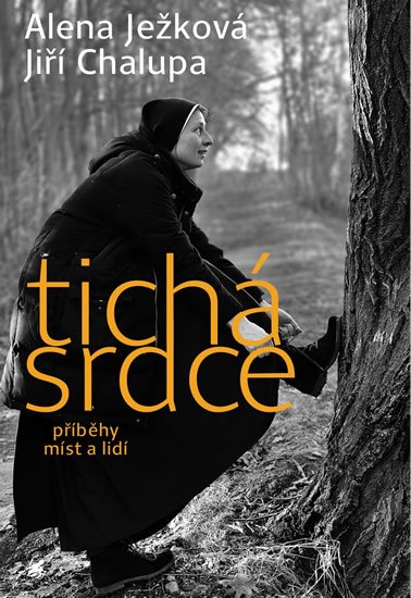Ježková Alena: Tichá srdce 2 - příběhy míst a lidí