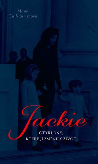 Guillaumin Maud: Jackie - 4 dny, které jí změnily život