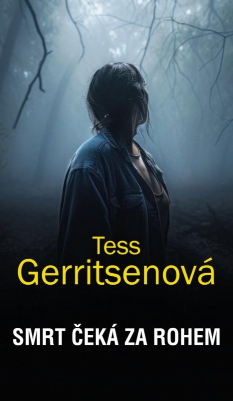 Gerritsenová Tess: Smrt čeká za rohem Gerritsenová Tess: Smrt čeká za rohem