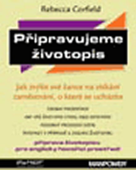 Corfield Rebecca: Připravujeme životopis. Jak zvýšit své šance na získání zaměstnání, o které