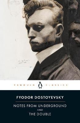 Dostojevskij Fjodor Michajlovič: Notes from Underground and the Double Dostojevskij Fjodor Michajlovič: Notes from Underground and the Double