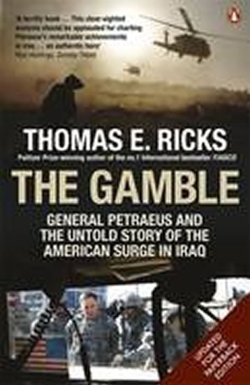 Ricks Thomas E.: The Gamble : General Petraeus and the Untold Story of the American Surge in
