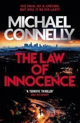 Connelly Michael: The Law of Innocence: The Blockbuster Bestselling Lincoln Lawyer Thriller