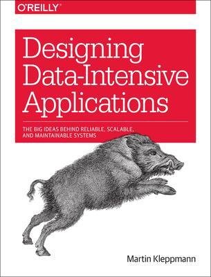 Kleppmann Martin: Designing Data-Intensive Applications