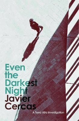 Cercas Javier: Even the Darkest Night: A Terra Alta Investigation