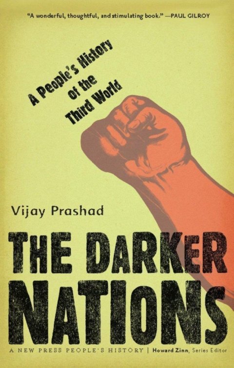 Prashad Vijay: The Darker Nations: A People´s History of the Third World