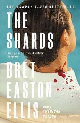 Easton Ellis Bret: The Shards: Bret Easton Ellis. The Sunday Times Bestselling New Novel from 