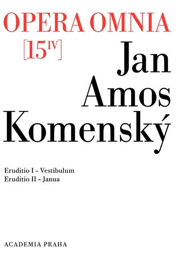 Komenský Jan Ámos: Opera omnia 15/IV - Eruditionis scholasticae pars prima, Vestibulum a Erudi Komenský Jan Ámos: Opera omnia 15/IV - Eruditionis scholasticae pars prima, Vestibulum a Erudi