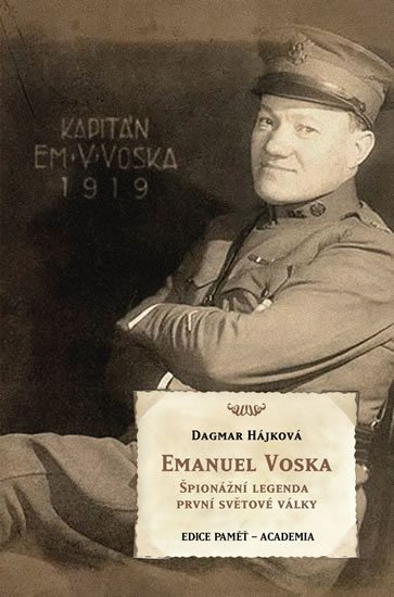Hájková Dagmar: Emanuel Voska - Špionážní legenda první světové války