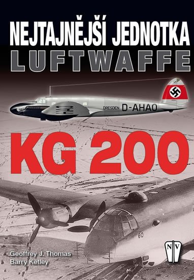 Thomas Geoffrey J.: KG 200 - Nejtajnější jednotka Luftwaffe