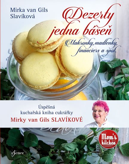 van Gils Slavíková Mirka: Dezerty jedna báseň - Makronky, madlenky, financiers a spol. van Gils Slavíková Mirka: Dezerty jedna báseň - Makronky, madlenky, financiers a spol.