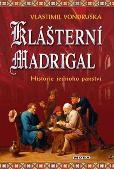 Vondruška Vlastimil: Klášterní madrigal - Historie jednoho panství Vondruška Vlastimil: Klášterní madrigal - Historie jednoho panství