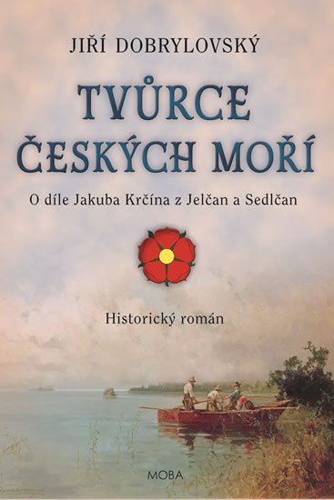Dobrylovský Jiří: Tvůrce českých moří - O díle Jakuba Krčína z Jelčan a Sedlčan