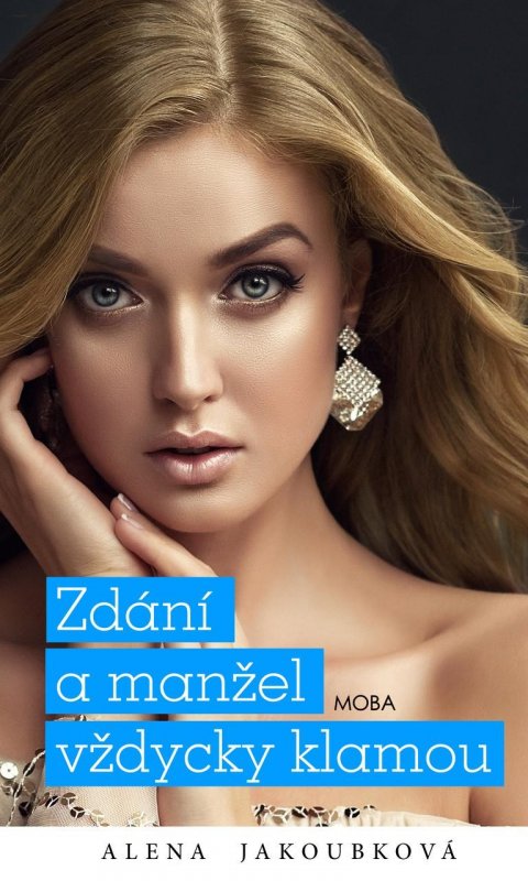 Jakoubková Alena: Zdání a manžel vždycky klamou Jakoubková Alena: Zdání a manžel vždycky klamou