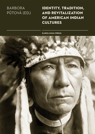 Půtová Barbora: Identity, Tradition and Revitalisation of American Indian Culture