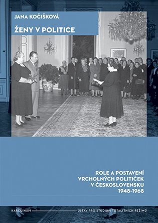 Kočišková Jana: Ženy v politice - Role a postavení vrcholných političek v Československu 19