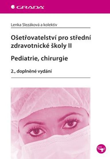 kolektiv autorů: Ošetřovatelství pro střední zdravotnické školy II – Pediatrie, chirurgie