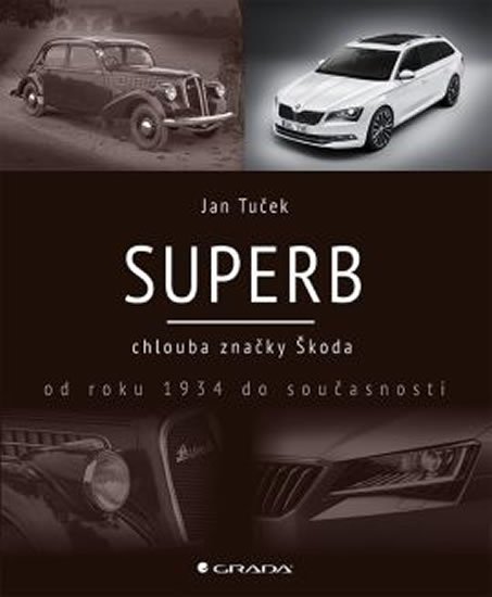 Tuček Jan: Superb chlouba značky Škoda od roku 1934 do současnosti