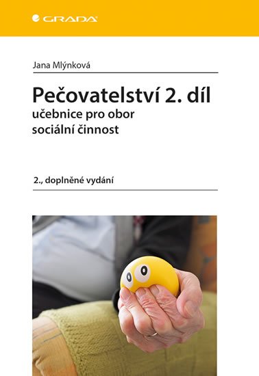 Mlýnková Jana: Pečovatelství 2.díl - Učebnice pro obor sociální činnost Mlýnková Jana: Pečovatelství 2.díl - Učebnice pro obor sociální činnost