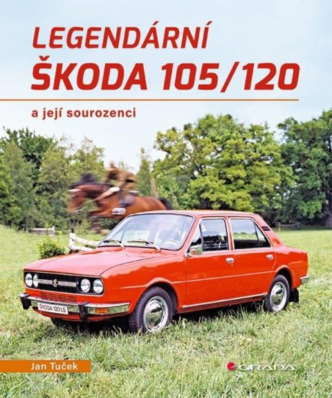 Tuček Jan: Legendární Škoda 105/120 a její sourozenci Tuček Jan: Legendární Škoda 105/120 a její sourozenci
