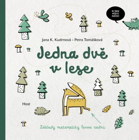 Kloučková Kudrnová Jana, Tomášková Petra: Jedna dvě v lese - Základy matematiky levou zadní Kloučková Kudrnová Jana, Tomášková Petra: Jedna dvě v lese - Základy matematiky levou zadní