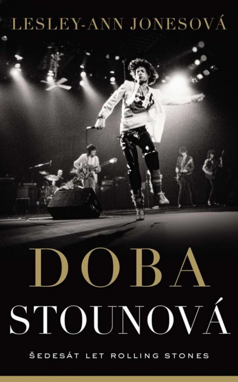 Jonesová Lesley-Ann: Doba stounová - Šedesát let Rolling Stones Jonesová Lesley-Ann: Doba stounová - Šedesát let Rolling Stones