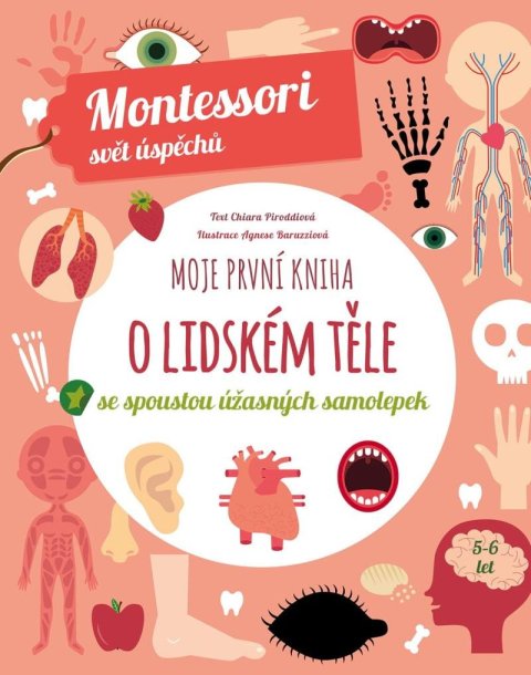 Piroddiová Chiara: Moje první kniha o lidském těle se spoustou úžasných samolepek (Montessori: Piroddiová Chiara: Moje první kniha o lidském těle se spoustou úžasných samolepek (Montessori: