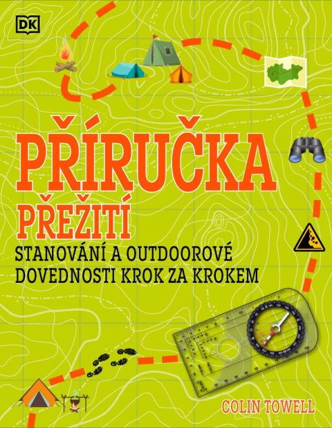 Towell Colin: Příručka přežití pro začátečníky - Stanování a outdoorové dovednosti krok z