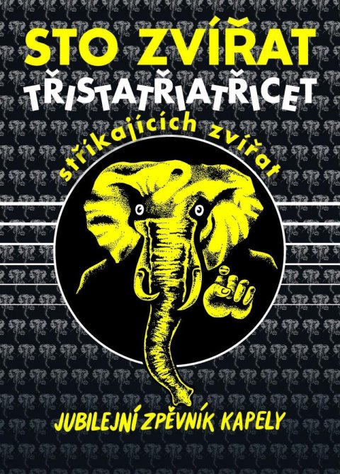 Sto zvířat: Sto zvířat: Třistatřicettři stříkajících zvířat - Jubilejní zpěvník kapely