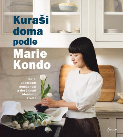 Kondo Marie: Kuraši doma podle Marie Kondo - Jak si uspořádat domácnost a dosáhnout ideá Kondo Marie: Kuraši doma podle Marie Kondo - Jak si uspořádat domácnost a dosáhnout ideá